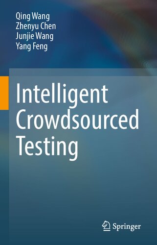 Intelligent Crowdsourced Testing Qing Wang Zhenyu Chen Junjie Wang