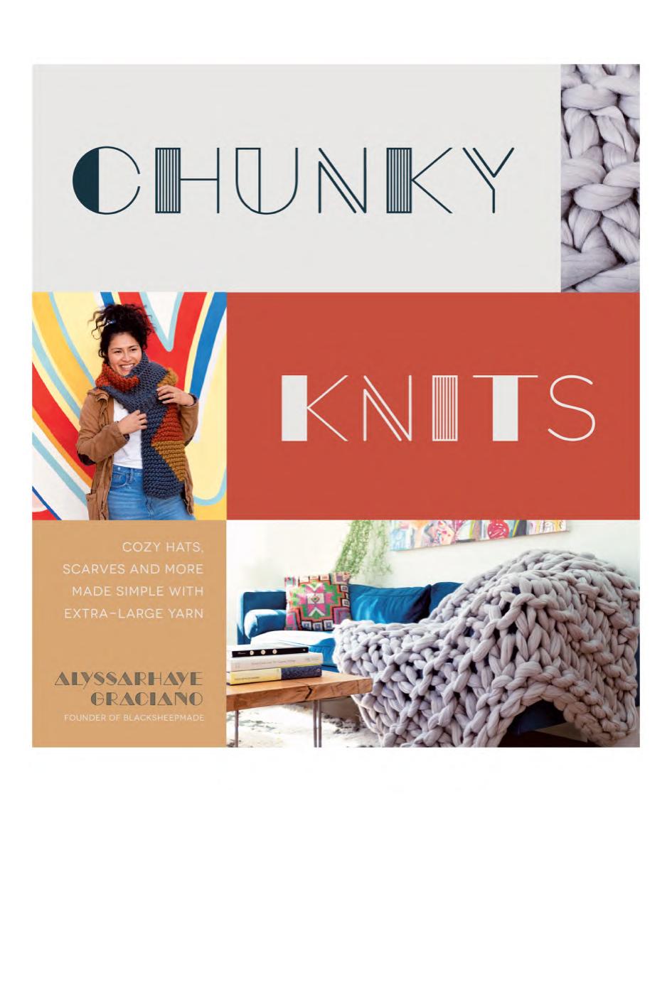 Chunky Knits Cozy Hats Scarves And More Made Simple With Extralarge Yarn Alyssarhaye Graciano