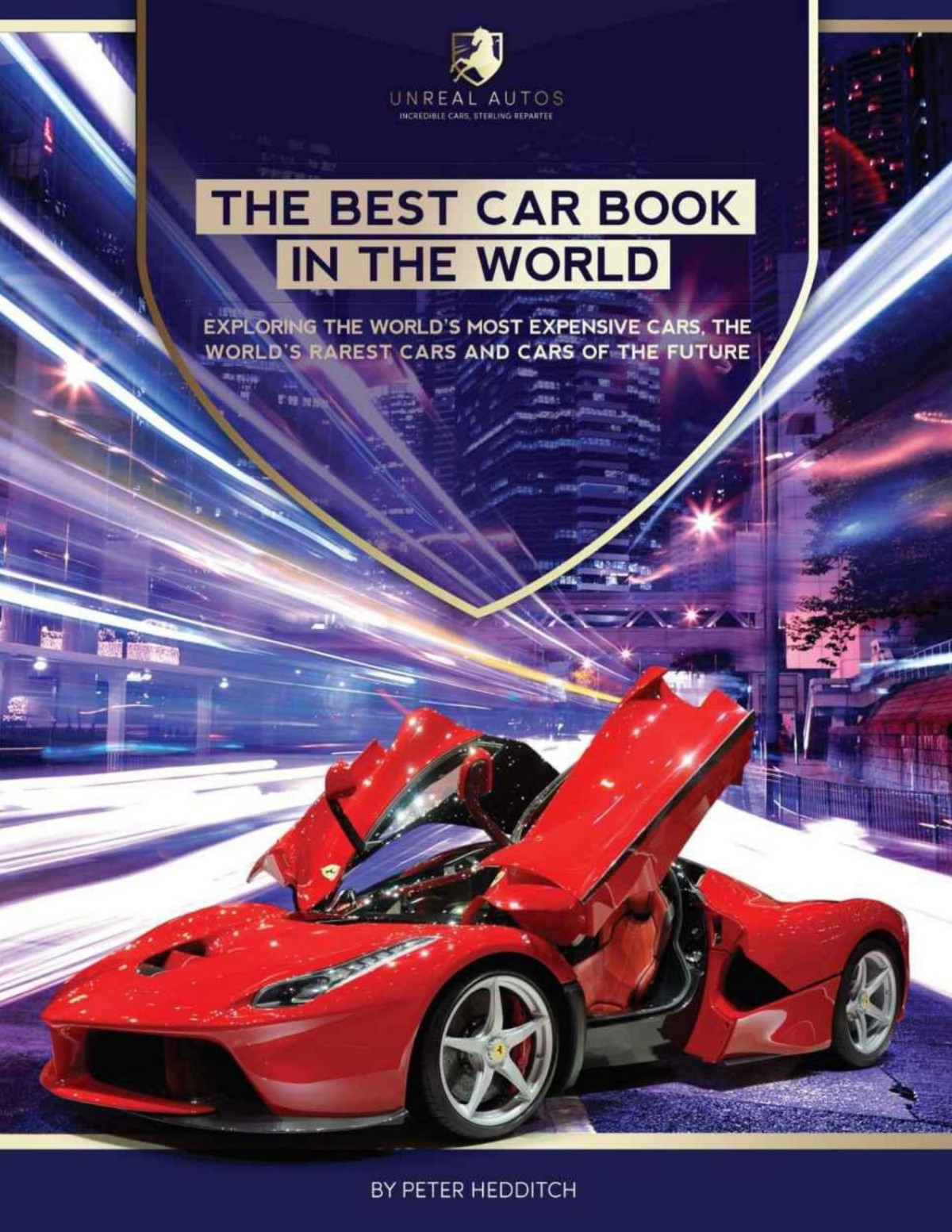 The Best Car Book In The World Exploring The Worlds Most Expensive Cars The Worlds Rarest Cars And Cars Of The Future Pdfdrivecom Hedditch
