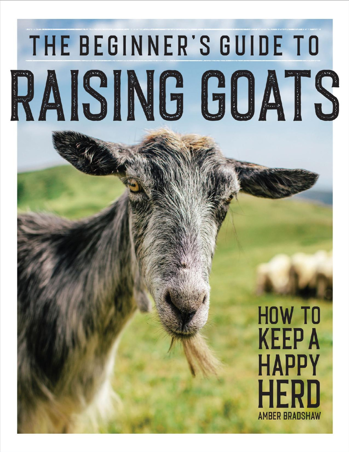 The Beginners Guide To Raising Goats How To Keep A Happy Herd Bradshaw