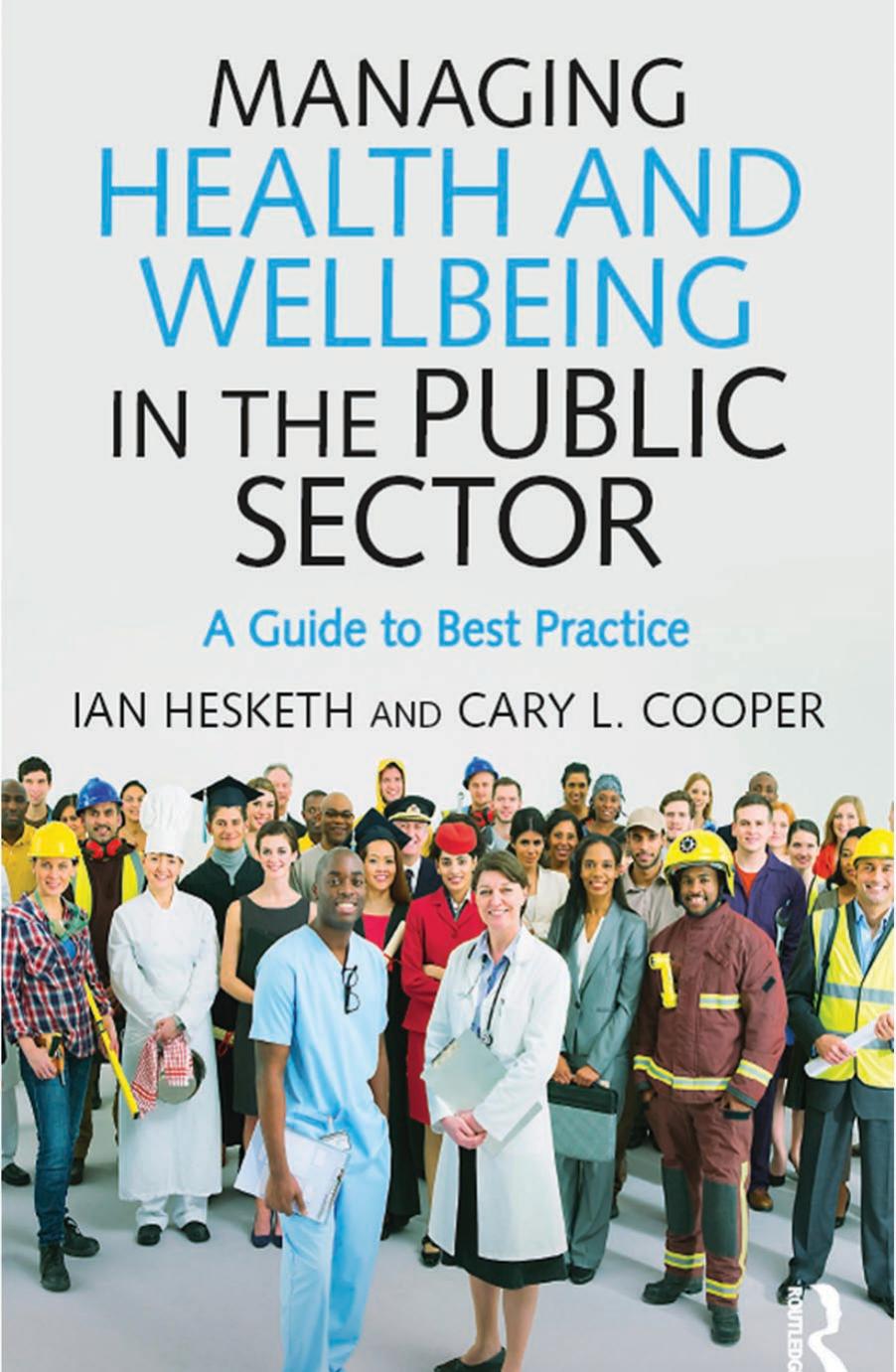 Managing Health And Wellbeing In The Public Sector A Guide To Best Practice 1st Edition Cary Cooper