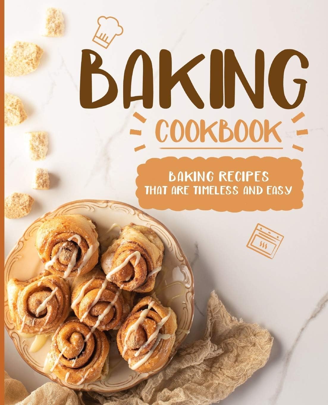 Baking Cookbook Baking Recipes That Are Timeless And Easy 2nd Edition 2nd Booksumo Press