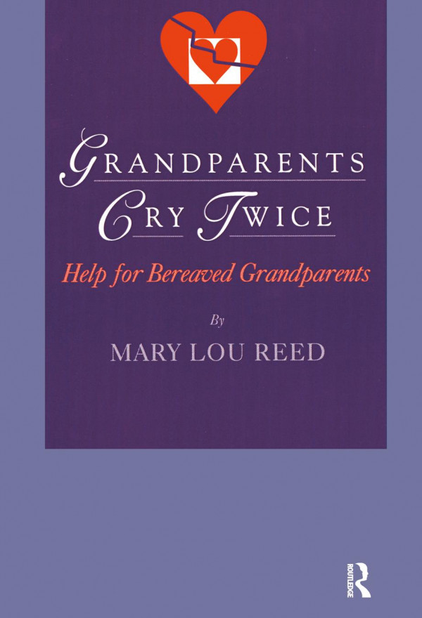 Grandparents Cry Twice Help For Bereaved Grandparents 1st Edition Mary Lou Reed