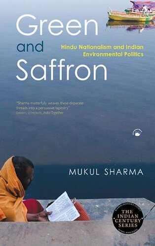 Green And Saffron Hindu Nationalism And Indian Environmental Politics Mukul Sharma