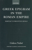 Greek Epigram In The Roman Empire Martials Forgotten Rivals Gideon Nisbet