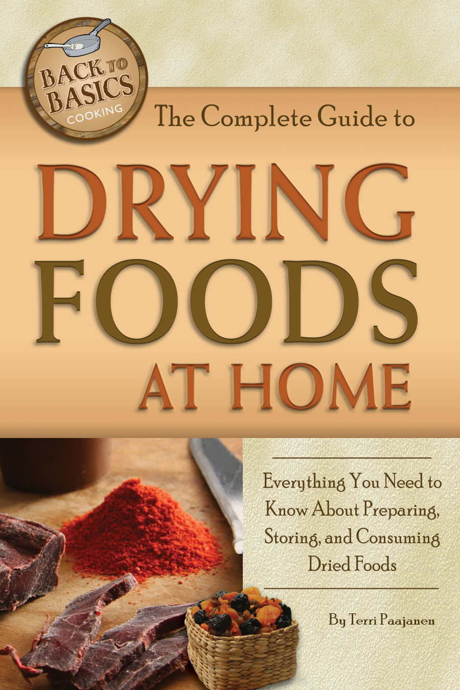 The Complete Guide To Drying Foods At Home Terri Paajanen