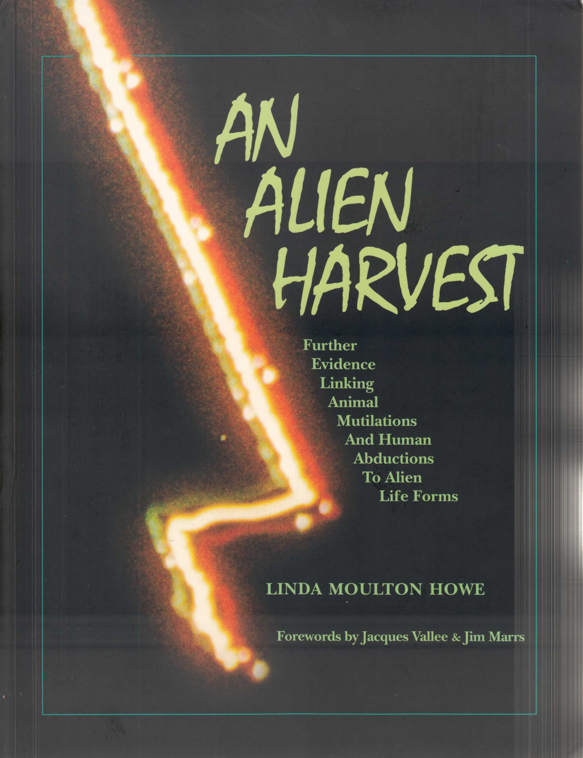 An Alien Harvest Further Evidence Linking Animal Mutilations And Human Abductions To Alien Life Forms 2nd Edition Linda Moulton Howe