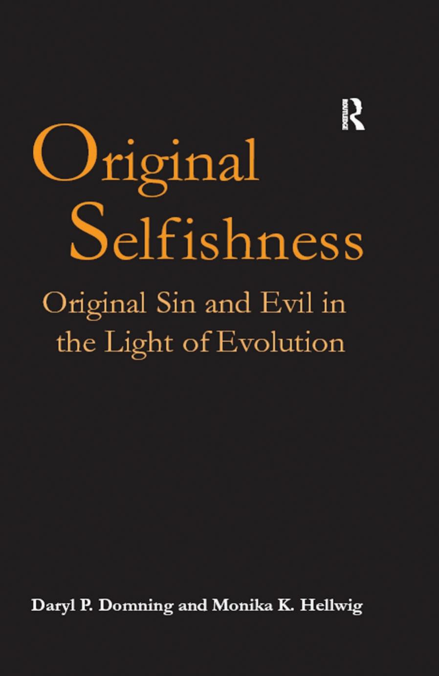 Original Selfishness Original Sin And Evil In The Light Of Evolution 1st Edition Daryl P Domning