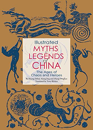 Illustrated Myths Legends Of China The Ages Of Chaos And Heroes Huang Dehai