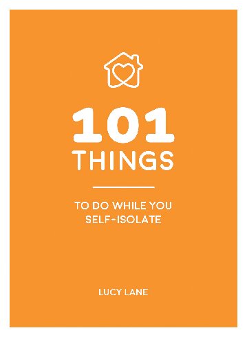 101 Things To Do While You Selfisolate Lane Lucy