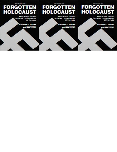 Forgotten Holocaust The Poles Under German Occupation 19391944 2nd Edition Richard C Lukas