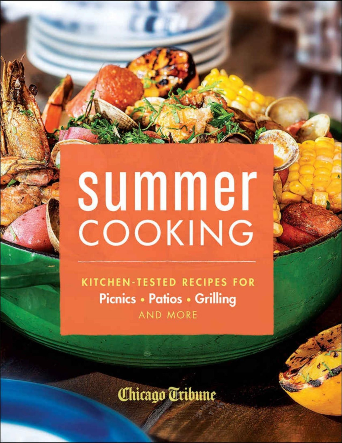 Summer Cooking Kitchentested Recipes For Picnics Patios Grilling And More Chicago Tribune