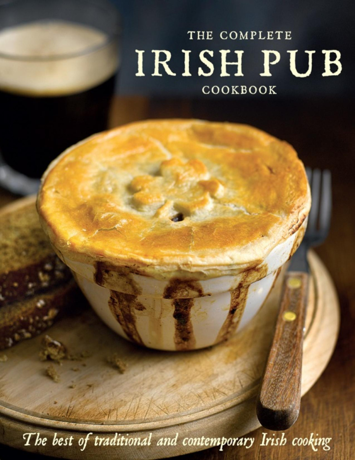 The Complete Irish Pub Cookbook The Best Of Traditional And Contemporary Irish Cooking Parragon Books