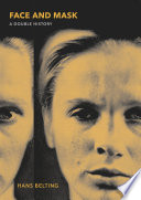Face And Mask A Double History Hans Belting