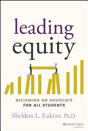 Leading Equity Becoming An Advocate For All Students Sheldon L Eakins