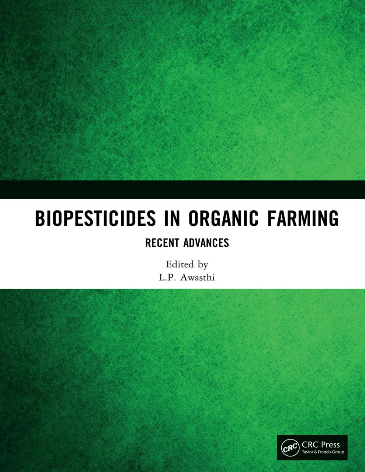 Biopesticides In Organic Farming Recent Advances Lp Awasthi