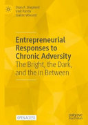 Entrepreneurial Responses To Chronic Adversity Dean A Shepherd