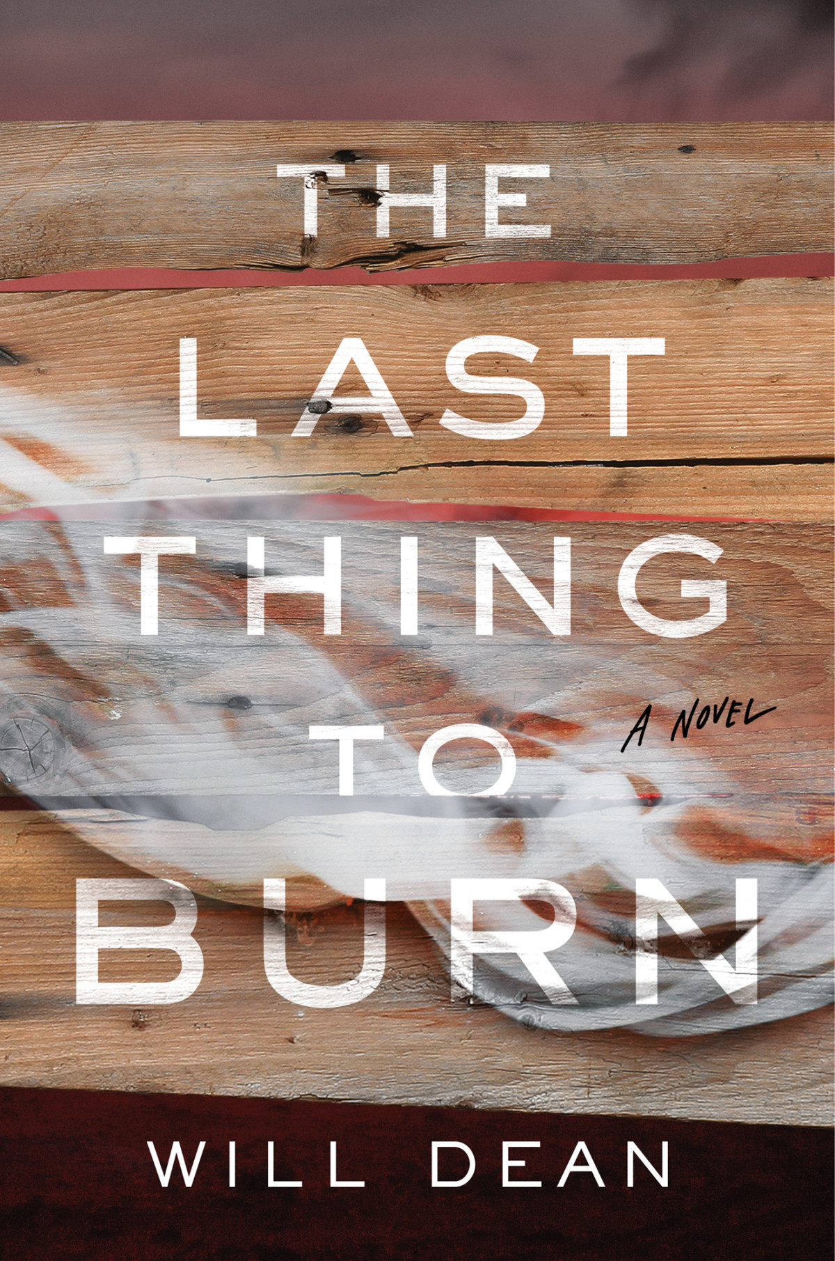 The Last Thing To Burn Will Dean