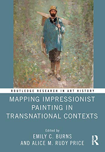 Mapping Impressionist Painting In Transnational Contexts 1st Edition Emily C Burns