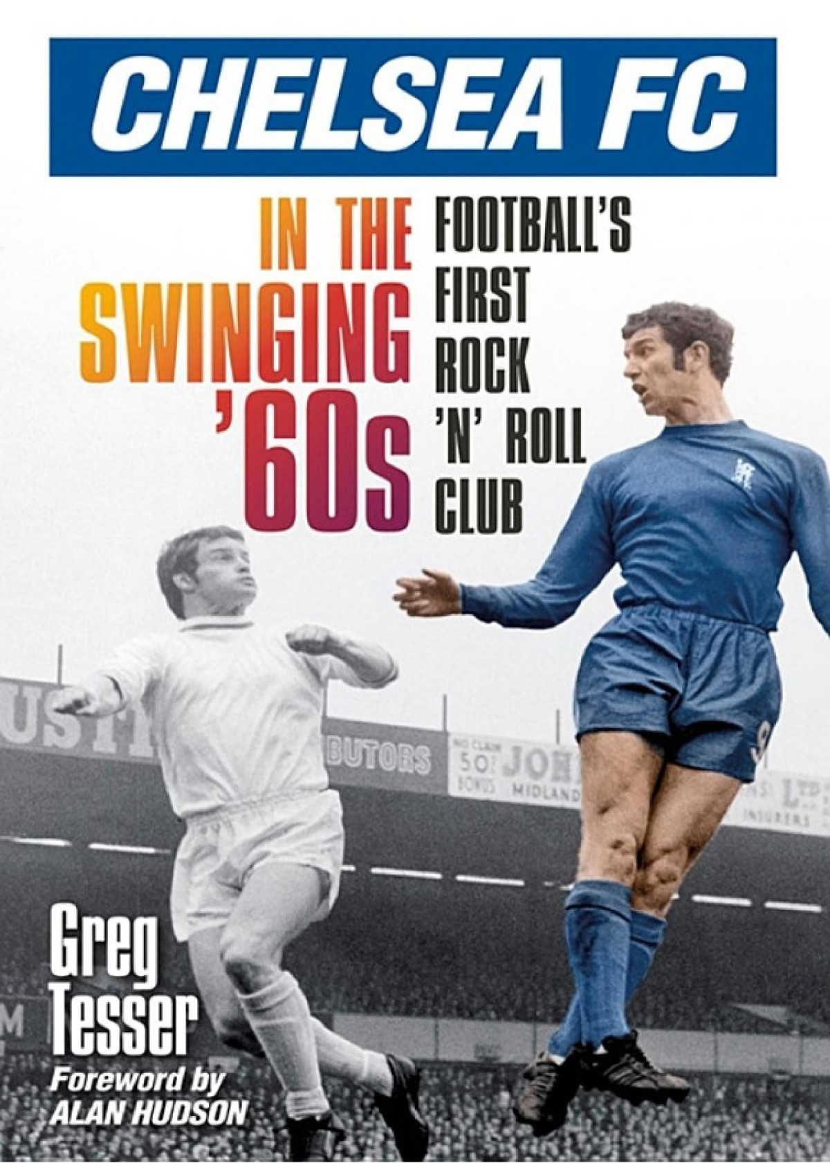 Chelsea Fc In The Swinging 60s Footballs First Rock N Roll Club Tesser