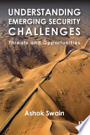 Understanding Emerging Security Challenges Threats And Opportunities 1st Edition Ashok Swain