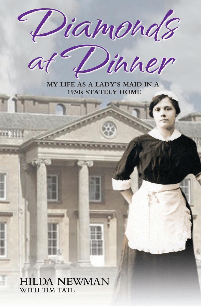 Diamonds At Dinner My Life As A Ladys Maid In A 1930s Stately Home Newman