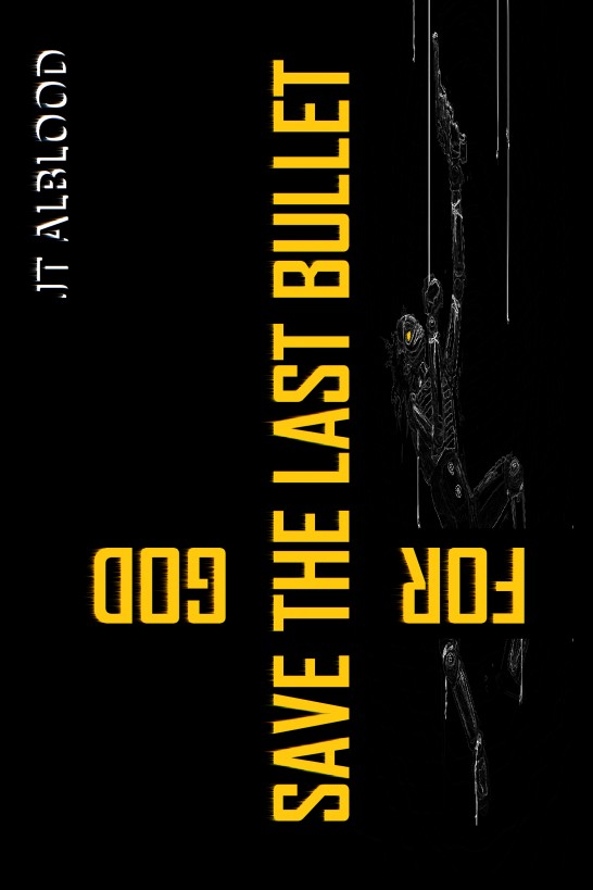 Save The Last Bullet For God Alblood Jt
