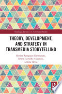 Theory Development And Strategy In Transmedia Storytelling 1st Edition Renira Rampazzo Gambarato