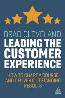 Leading The Customer Experience Brad Cleveland