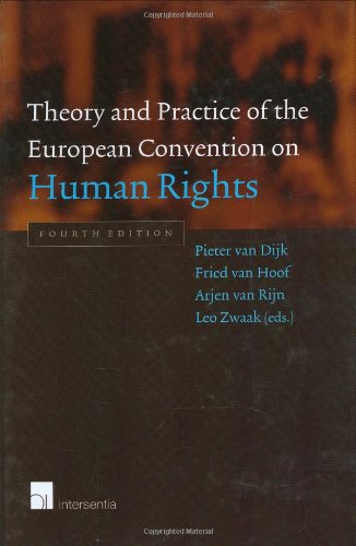 Theory And Practice Of The European Convention On Human Rights Fourth Edition 4th Edition F Van Dijk Editor