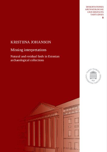 Missing Interpretations Natural And Residual Finds In Estonian Archaeological Collections Kristiina Johanson