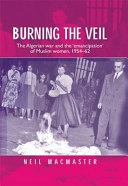 Burning The Veil The Algerian War And The Emancipation Of Muslim Women 195462 Neil Mcmaster