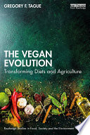 The Vegan Evolution Transforming Diets And Agriculture 1st Edition Gregory F Tague