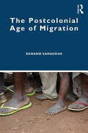 The Postcolonial Age Of Migration 1st Edition Ranabir Samaddar