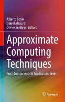 Approximate Computing Techniques From Component To Applicationlevel 1st Edition Alberto Bosio Daniel Mnard Olivier Sentieys