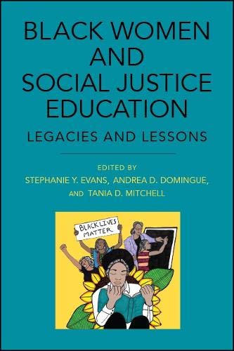 Black Women And Social Justice Education Legacies And Lessons Stephanie Y Evans Editor