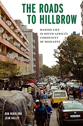 The Roads To Hillbrow Making Life In South Africas Community Of Migrants 1st Edition Ron Nerio
