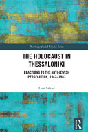 The Holocaust In Thessaloniki Reactions To The Antijewish Persecution 19421943 1st Edition Leon Saltiel