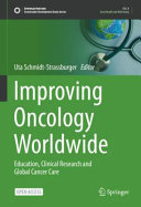 Improving Oncology Worldwide Education Clinical Research And Global Cancer Care Uta Schmidtstrassburger