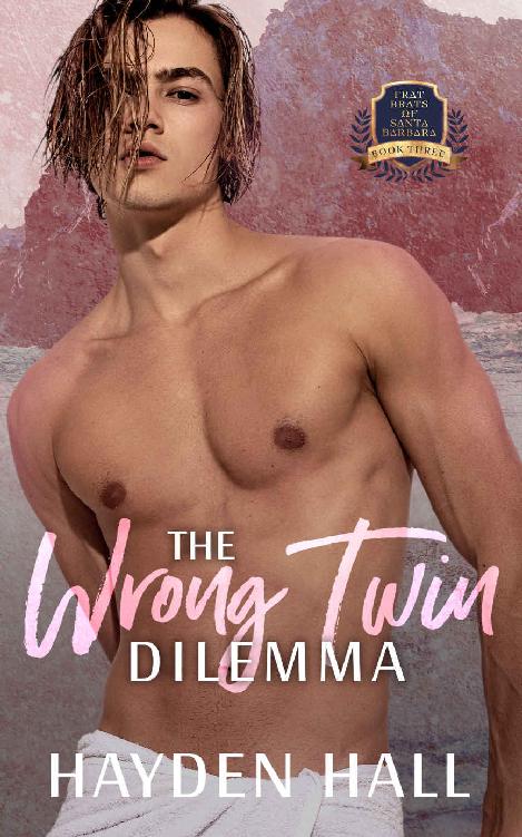 The Wrong Twin Dilemma Frat Brats Of Santa Barbara Book 3 Hayden Hall