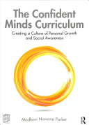The Confident Minds Curriculum Creating A Culture Of Personal Growth And Social Awareness 1st Edition Madhavi Nawana Parker