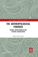The Anthropological Paradox Niches Microworlds And Psychic Dissociation 1st Edition Massimo De Carolis