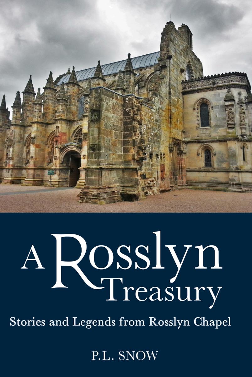 A Rosslyn Treasury Stories And Legends From Rosslyn Chapel Snow