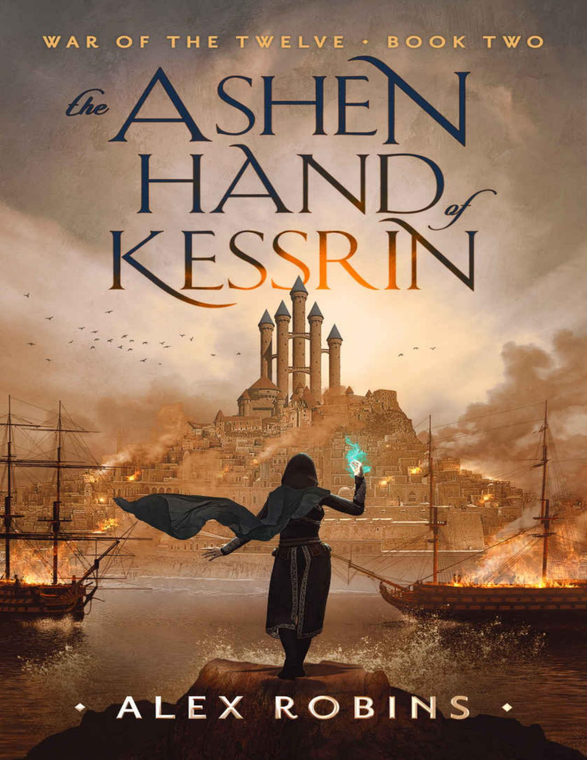 The Ashen Hand Of Kessrin An Epic Fantasy Adventure War Of The Twelve Book 2 Alex Robins