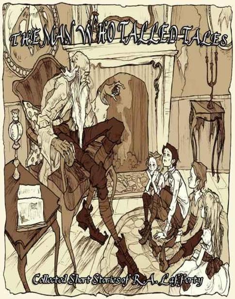 The Man Who Talled Tales Collected Short Stories Of R A Lafferty R A Lafferty