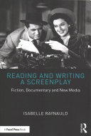 Reading And Writing A Screenplay Fiction Documentary And New Media 1st Edition Isabelle Raynauld