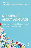 Questions About Language What Everyone Should Know About Language In The 21st Century 1st Edition Laurie Bauer