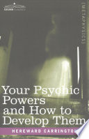 Your Psychic Powers And How To Develop Them Hereward Carrington