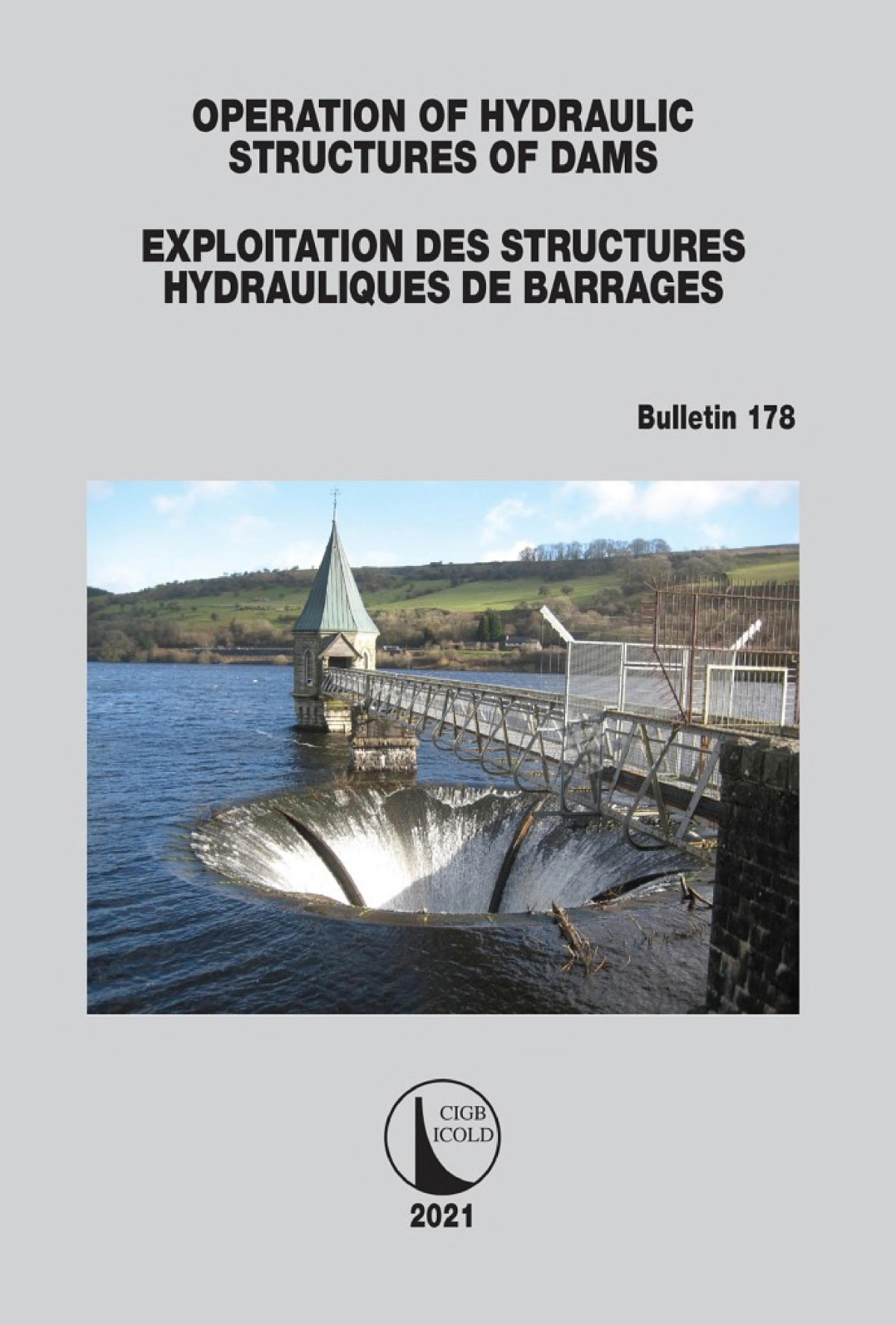 Operation Of Hydraulic Structures Of Dams Exploitation Des Structures Hydrauliques De Barrages Bulletin 178 Icold Cigb