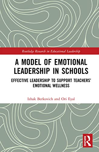 A Model Of Emotional Leadership In Schools 1st Edition Izhak Berkovich
